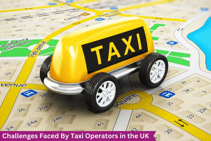 Challenges Faced by Taxi Operators in the UK