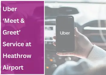 Uber Meet and Greet Service at Heathrow Airport