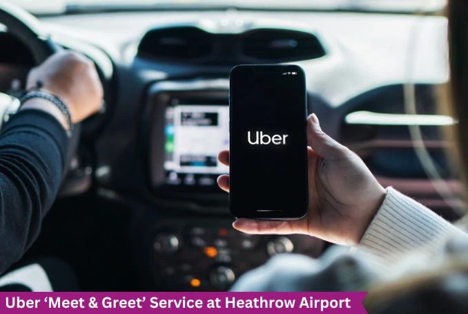 Uber Introduces ‘Meet & Greet’ Service at Heathrow for Exec and Lux Trips